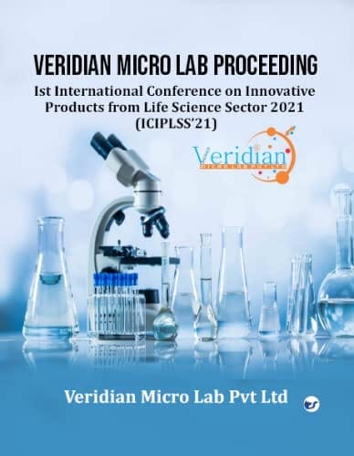 VERIDIAN MICRO LAB PROCEEDING - Ist International Conference on Innovative Products from Life Science Sector 2021 (ICIPLSS21) [Paperback] S Pooja Sri,A K Ramya, P Annathai.