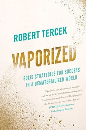 Vaporized Solid Strategies for Success in a Dematerialized World  