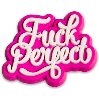 F**k Perfect Shoe Charm