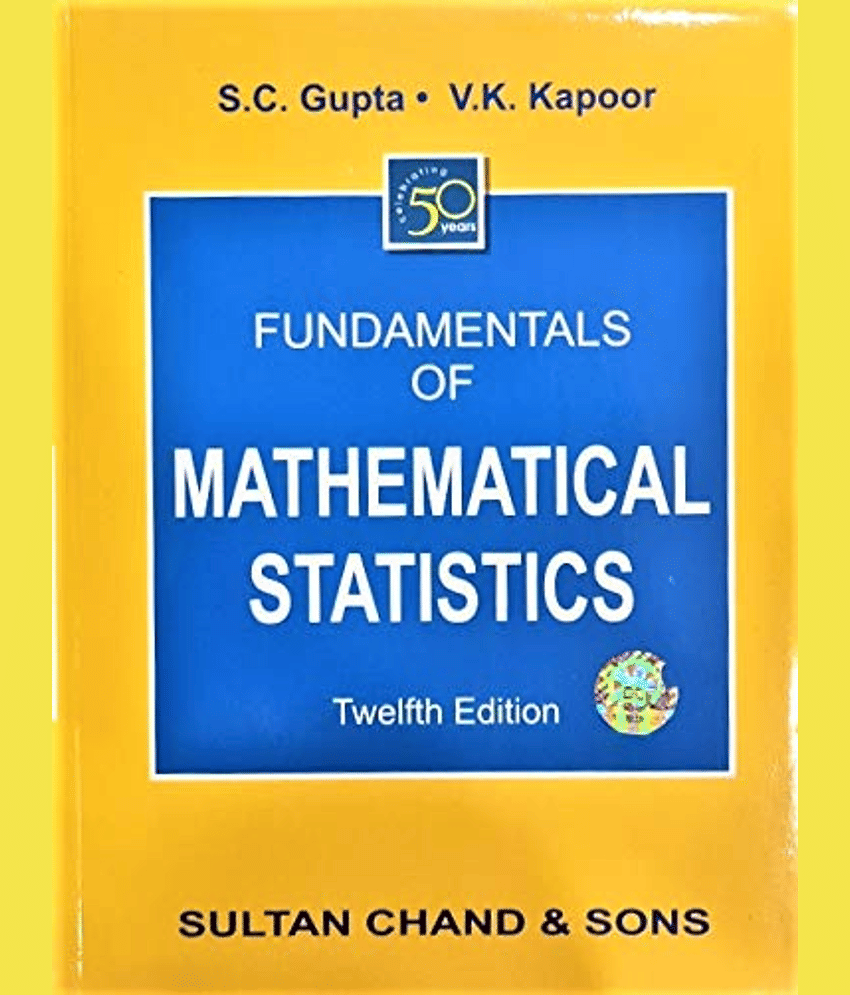 Fundamentals of Mathematical Statistics by S. C. Gupta 12th edition 2022