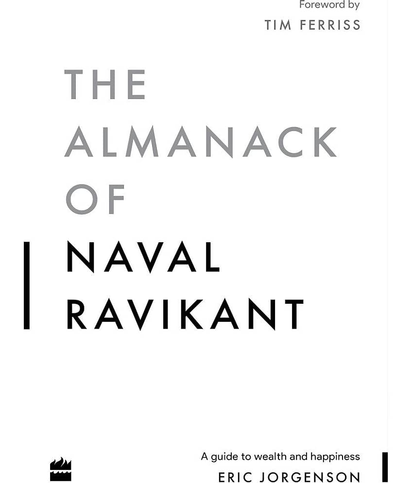 The Almanack Of Naval Ravikant by Eric Jorgenson