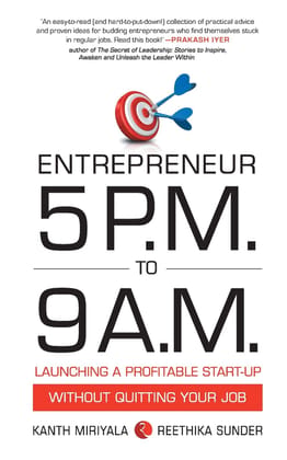 Entrepreneur 5 P.M. to 9 A.M.:aunching a Profitable Start-Up without Quitting Your Job Entrepreneur 5 P.M. to 9 A.M.:aunching a Profitable Start-Up without Quitting Your Job