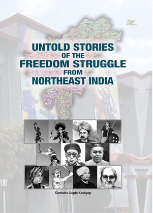 UNTOLD STORIES OF THE FREEDOM STRUGGLE FROM NORTH-EAST INDIA