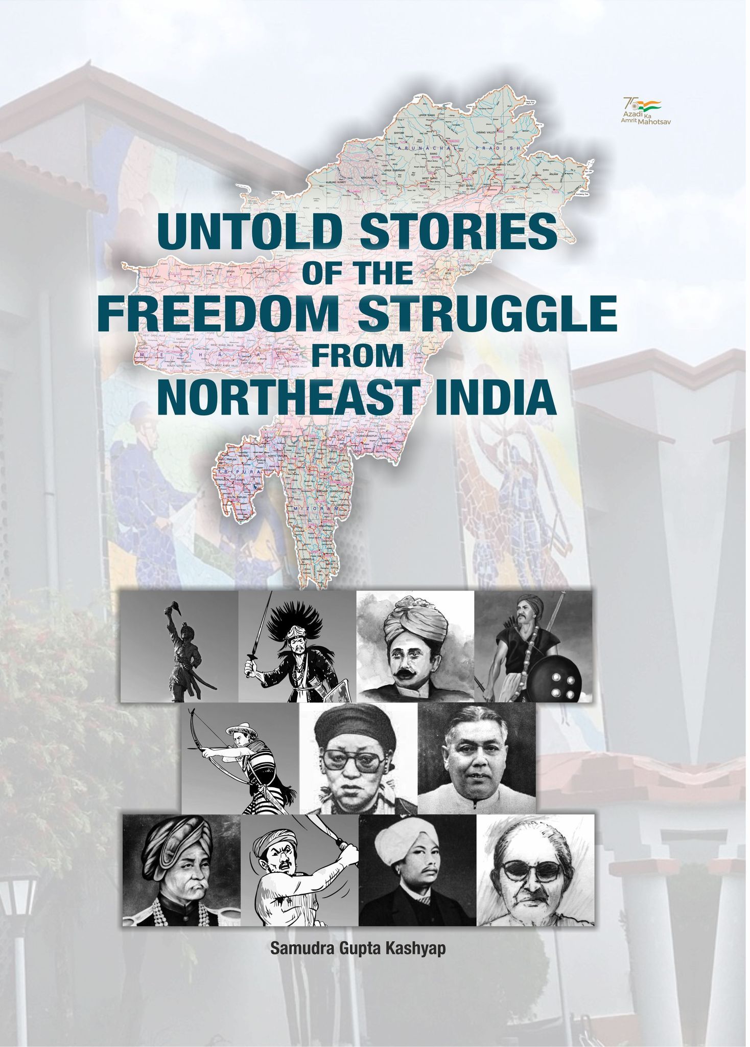 UNTOLD STORIES OF THE FREEDOM STRUGGLE FROM NORTH-EAST INDIA