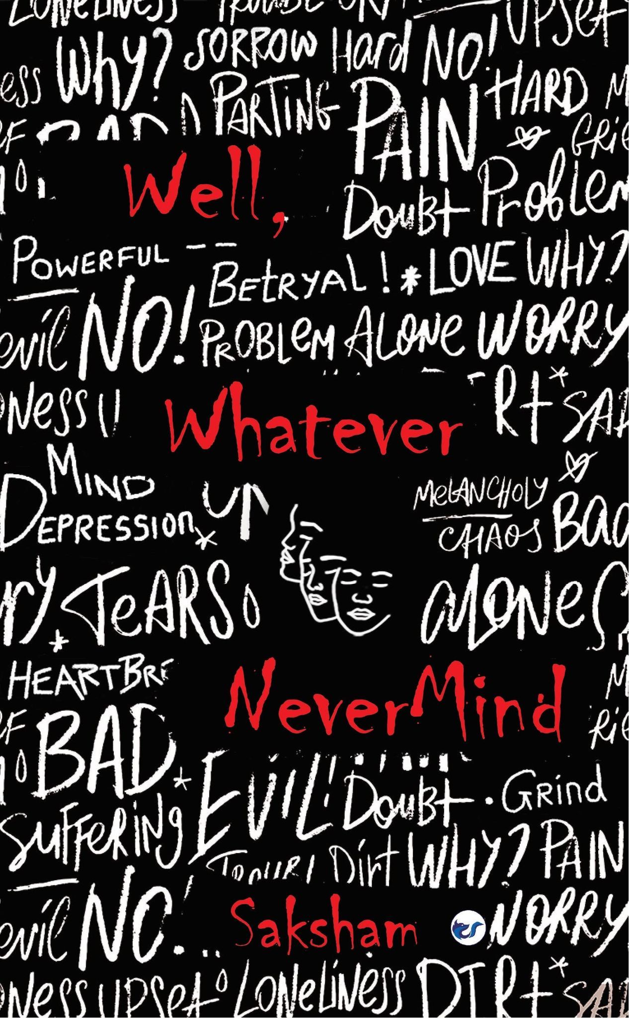 Well, whatever. Never mind: [Paperback] Saksham Sahni