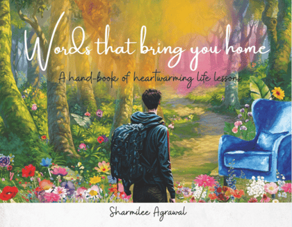Words That Bring You Home : A Handbook of Heartwarming Life Lessons