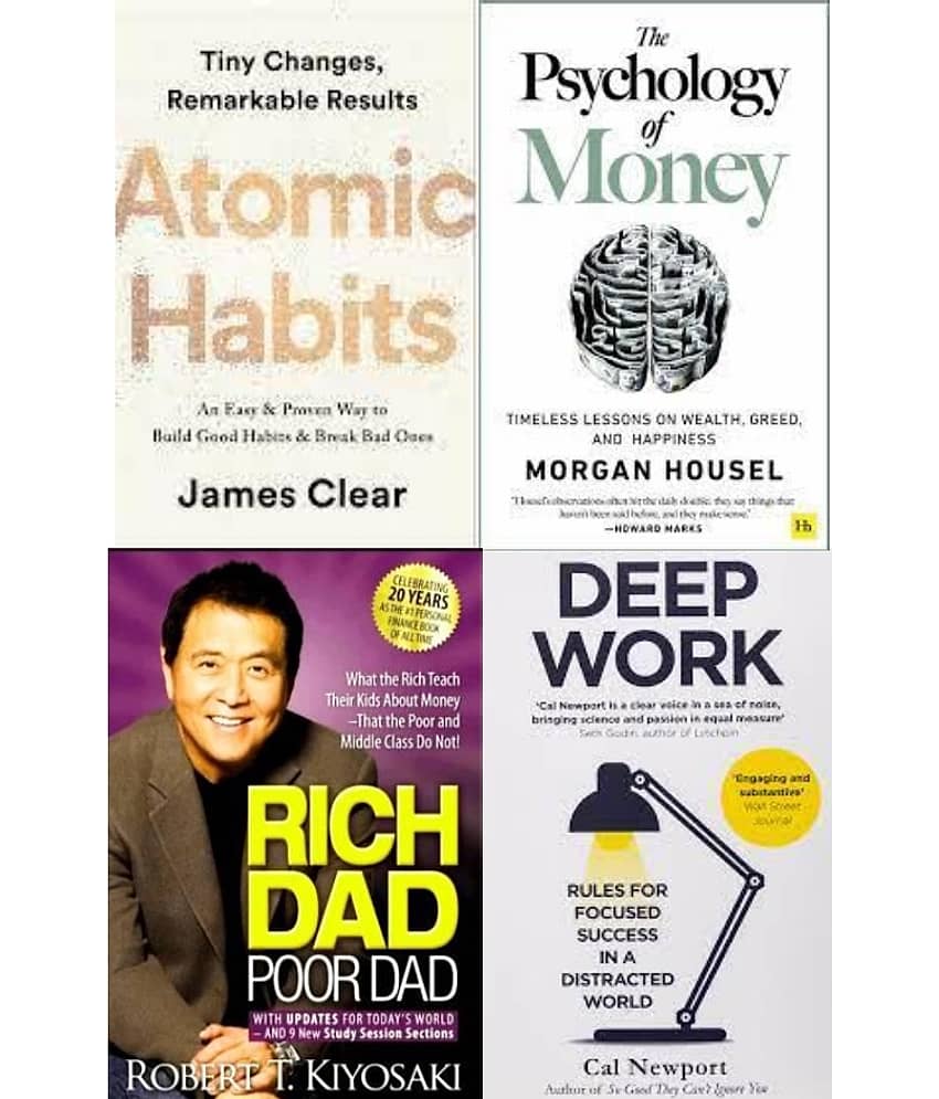 Atomic Habits + The Psychology of Money + Rich Dad Poor Dad + Deep Work