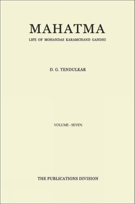 Mahatma: Life of Mohandas Karamchand Gandhi - Vol. 7 [Jan 01, 2016] Tendulkar, D. G.