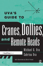 Uva's Guide To Cranes, Dollies, and Remote Heads