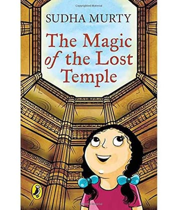 The Magic of the Lost Temple: Illustrated, easy to read and much-loved first full length childrens fiction novel by Sudha Murty for ages 8 - 12