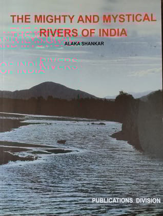 THE MIGHTY AND MYSTICAL RIVERS OF INDIA