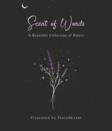 Scent of Words : A Beautiful Collection of Poetry