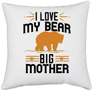 UDNAG White Polyester 'Mother | I love my big mother bear' Pillow Cover [16 Inch X 16 Inch]