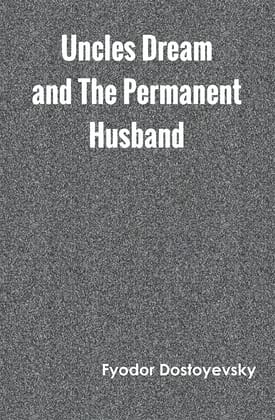 Uncles Dream and The Permanent Husband [Unknown Binding] Fyodor Dostoyevsky and Zinc Read
