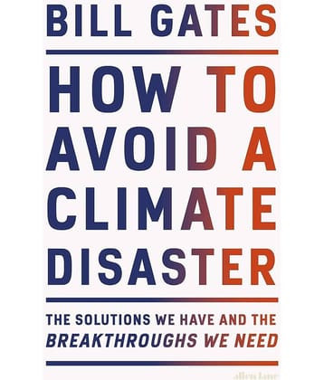 How to Avoid a Climate Disaster: The Solutions We Have and the Breakthroughs We Need by Bill Gates - Hardcover 2021