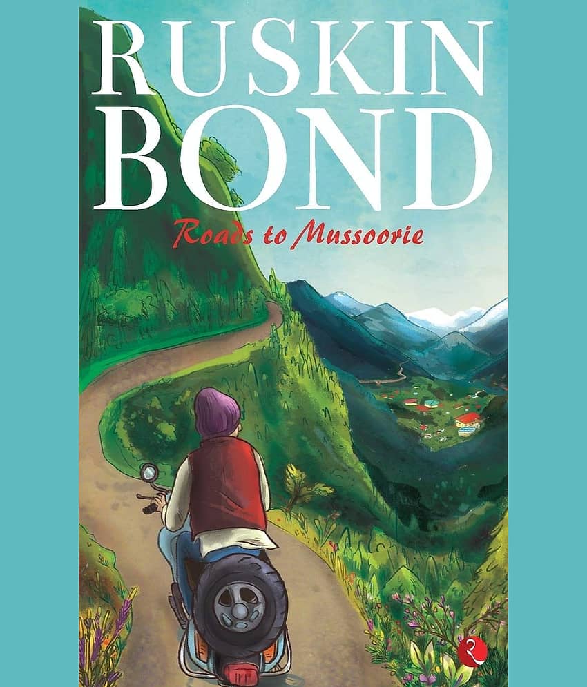 Roads To Mussoorie by Ruskin Bond