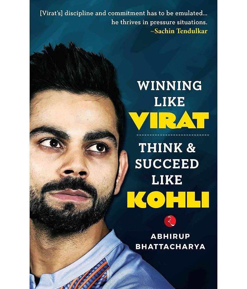 Winning Like Virat, Think & Succeed Like Kohli by Abhirup Bhattacharya