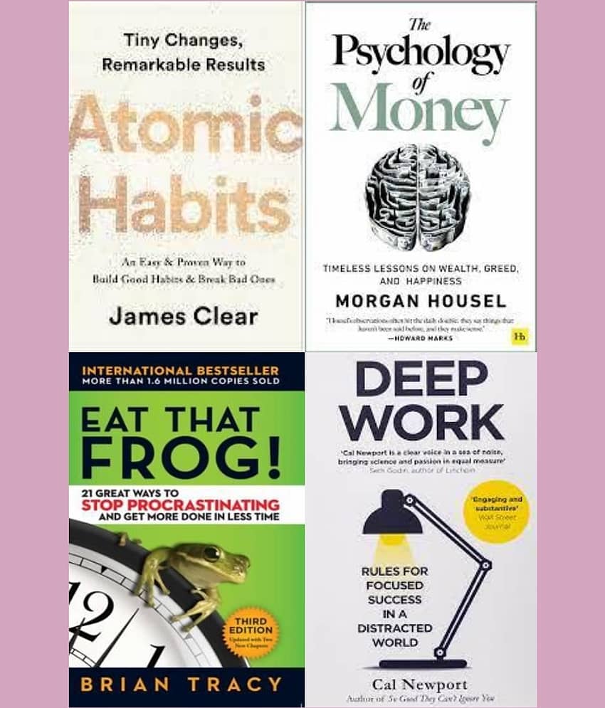 Atomic Habits + The Psychology Of Money + Eat That Frog + Deep work