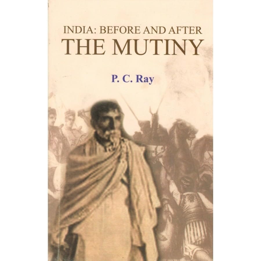 PUBLICATIONS DIVISION India : Before And After The Mutiny ( English ) [Perfect Paperback] [Dec 31, 2021] P. C. RAY