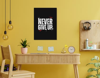 "NEVER GIVE UP"- Shiny & Sturdy Metallic Poster  Art That Pops & Sticks (Literally!)-A3