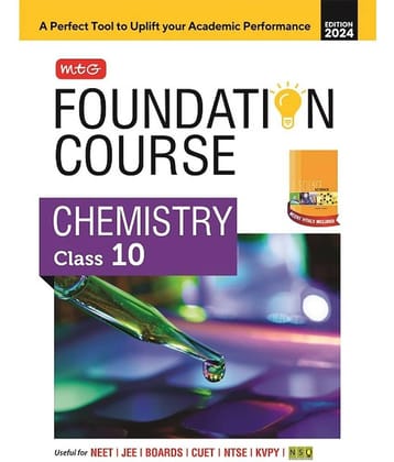 MTG Foundation Course Class 10 Chemistry Book For IIT JEE, NEET, NSO Olympiad, NTSE, NVS, KVPY & Boards Exam | Based on NCERT Latest Pattern 2024-25