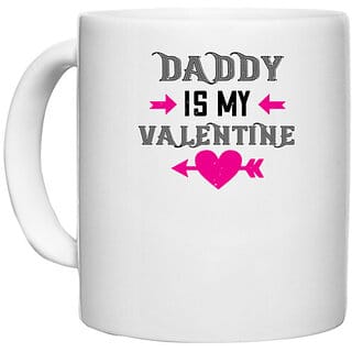UDNAG White Ceramic Coffee / Tea Mug 'Daddy | daddy is my valentine' Perfect for Gifting [330ml]
