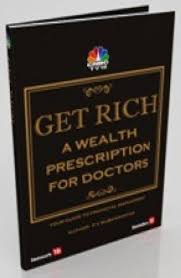 Get Rich A Wealth Prescription For Doctors Get Rich A Wealth Prescription For Doctors
