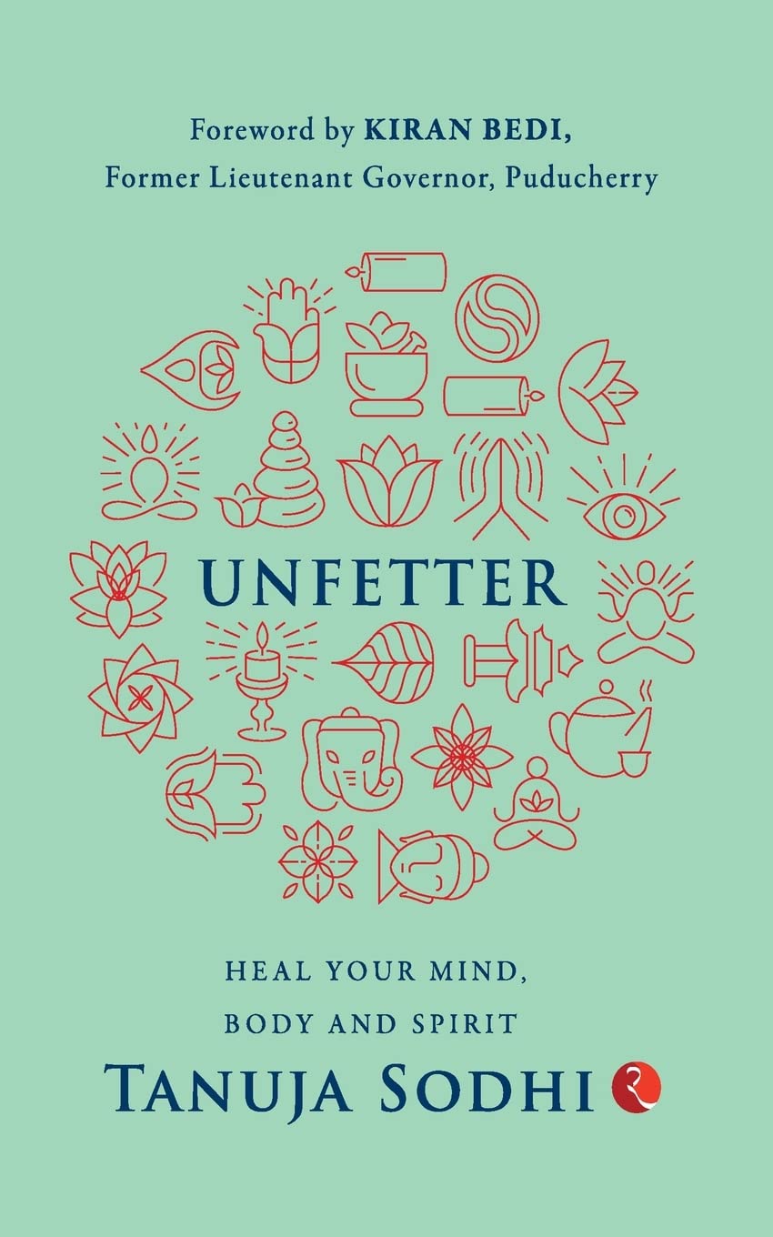UNFETTER: Heal Your Mind, Body and Spirit