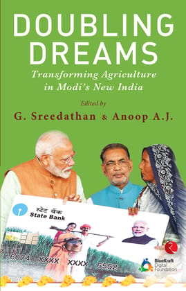 Doubling Dreams: Transforming Agriculture in Modi’s New India Doubling Dreams: Transforming Agriculture in Modi’s New India