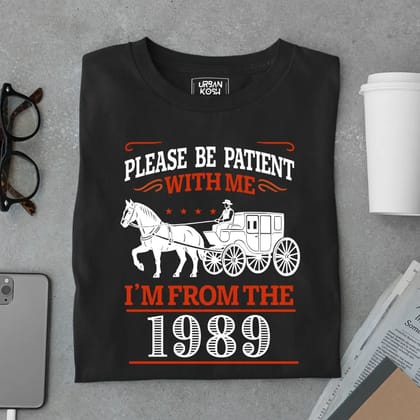 Please Be Patient With Me, I'm From the 1989 Vintage Horse Carriage Birthday T-shirt-Black / S