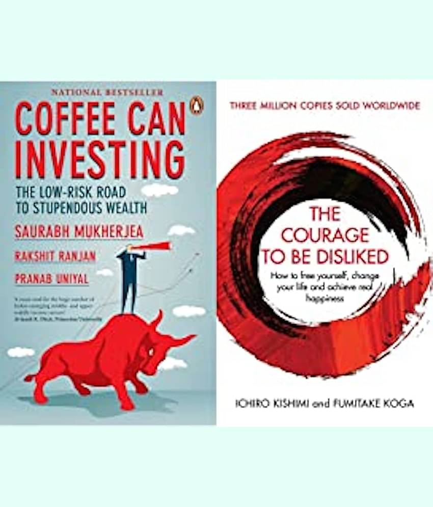 Coffee Can Investing: The Low Risk Road to Stupendous Wealth+The Courage To Be Disliked: How to free yourself, change your life and achieve real happiness (Courage To series)