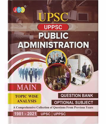 2022 UPSC | IAS | - MAIN ‘PUBLIC ADMINISTRATION’ (OPTIONAL SUBJECT) TOPIC WISE QUESTIONS BANK FOR CIVIL SERVICES EXAMINATION