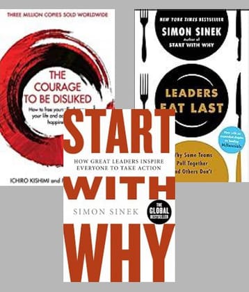 Courage To Be Disliked + Leaders Eat Last + Start With Why