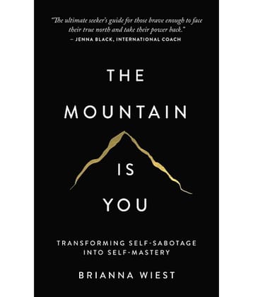 The Mountain Is You: Transforming Self-Sabotage Into Self-Mastery Paperback by Brianna Wiest
