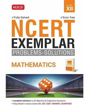 MTG NCERT Exemplar Problem Solutions Mathematics Class 12 - Complete Solution to all Objective and Subjective Questions