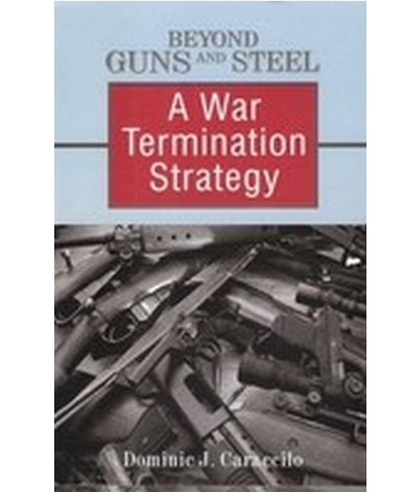 Beyond Guns And Steel A War Termination Strategy