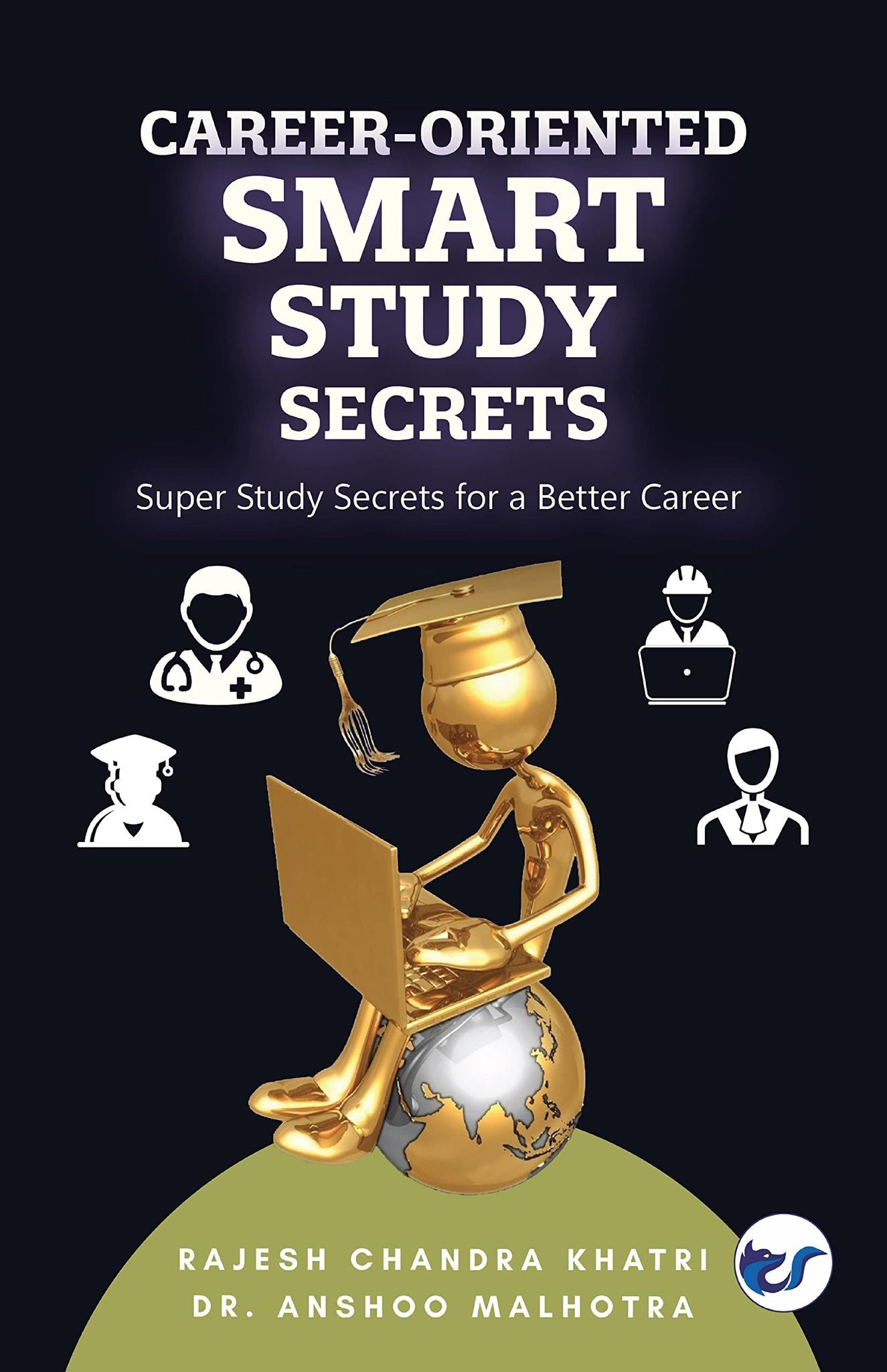 Career-Oriented Smart Study Secrets: Super Study Secrets for a Better Career [Hardcover] Rajesh Chandra Khatri and Dr. Anshoo Malhotra
