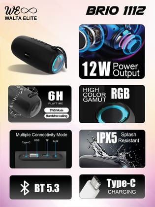 Walta Elite Brio 1112  Speaker Output power -12 Watt RGB light TWS mode Bluetooth 5.3 6 hrs playtime without LED Multiple connectivity-BT 5.3 ,AUX,USB,TF