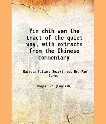 Yin chih wen the tract of the quiet way, with extracts from the Chinese commentary 1906 [Hardcover]