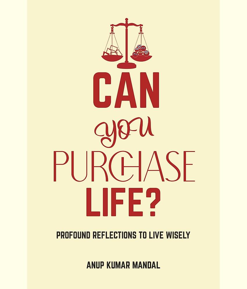 Can you Purchase Life? : Profound Reflections to Live Wisely