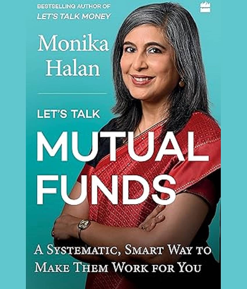 Let's Talk Mutual Funds : A Systematic, Smart Way to Make Them Work for You Paperback – 27 June 2023