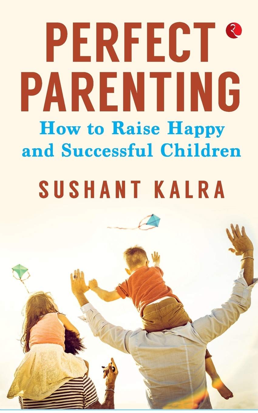 Perfect Parenting: How to Raise Happy and Successful Children