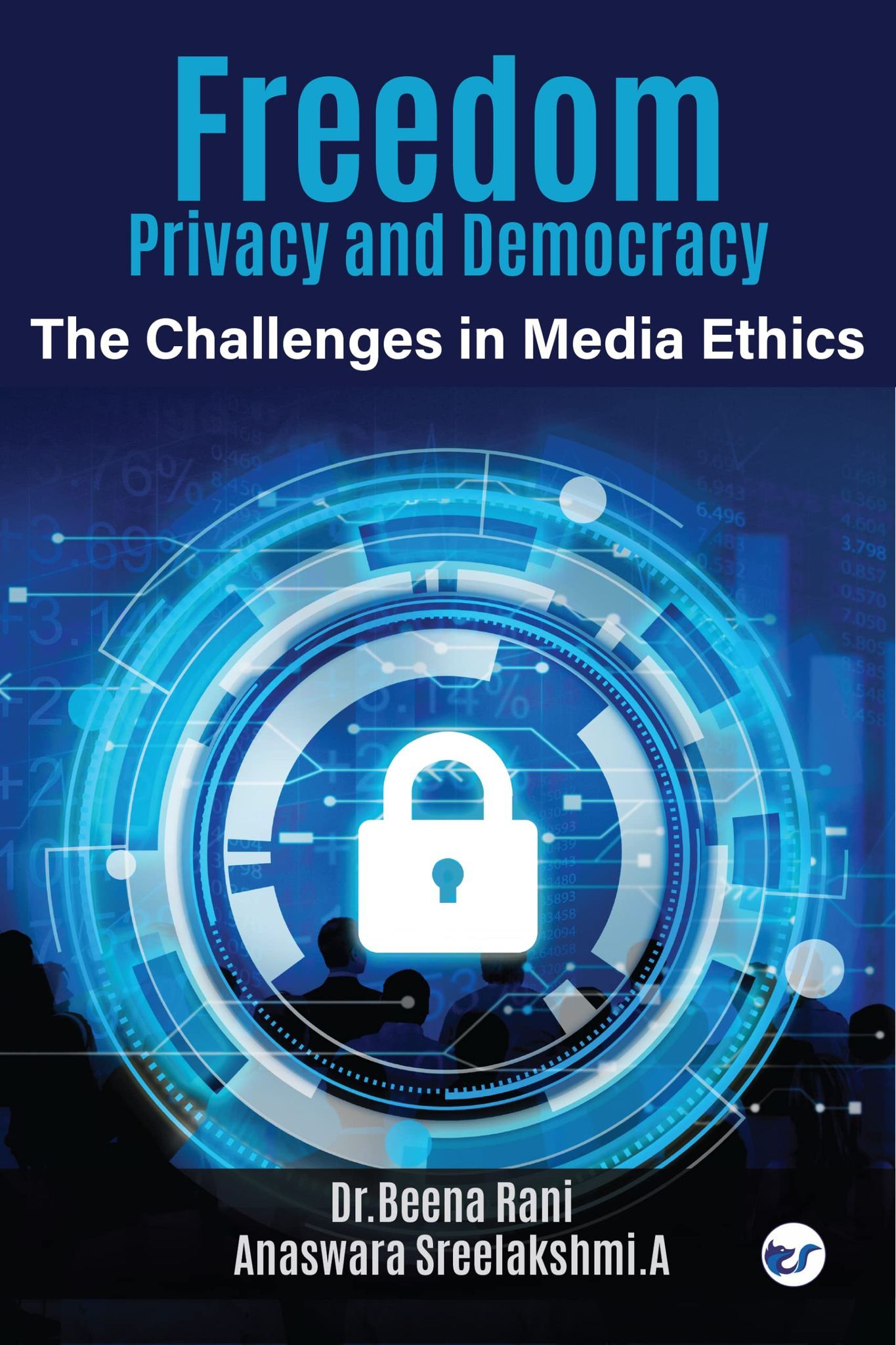 Freedom, Privacy and Democracy: The Challenges in Media Ethics [Paperback] Dr.Beena Rani and Anaswara Sreelakshmi.A