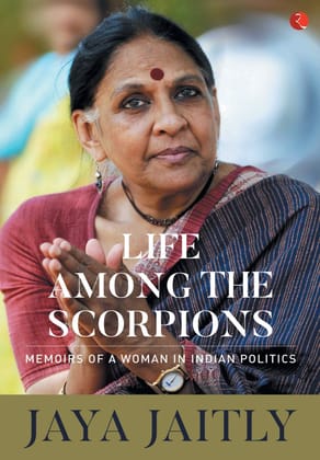 Life Among the Scorpions: Memoirs of a Woman in Indian Politics Life Among the Scorpions: Memoirs of a Woman in Indian Politics
