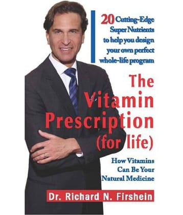The Vitamin Prescription For Life - How Vitamins Can Be Your Natural Medicine
