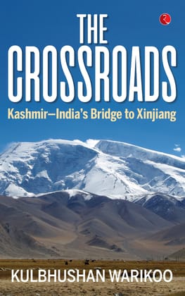 THE CROSSROADS: Kashmir—India’s Bridge to Xinjiang THE CROSSROADS: Kashmir—India’s Bridge to Xinjiang