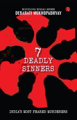 7 Deadly Sinners: India’s Most Feared Murderers