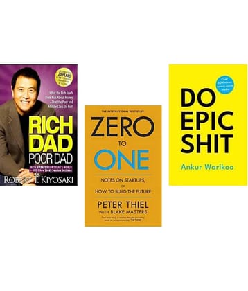 Rich Dad Poor Dad + Zero To One + Do Epic Shit