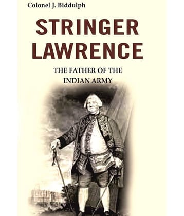 Stringer Lawrence: The Father of the Indian Army