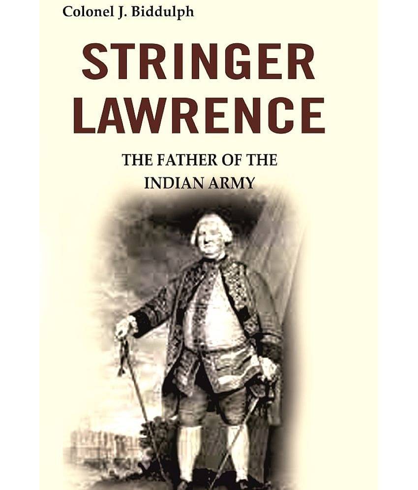 Stringer Lawrence: The Father of the Indian Army